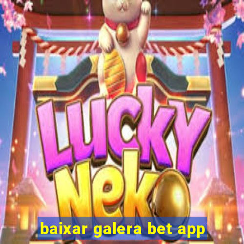 baixar galera bet app